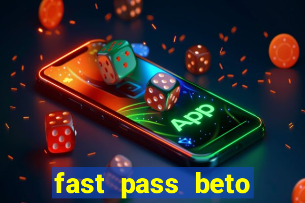 fast pass beto carrero valor